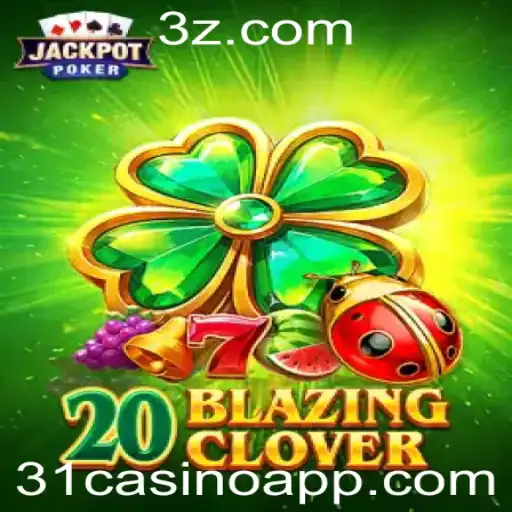 Explorando 20BlazingClover: O Novo Jogo de Azar que está Dominando 31Casino