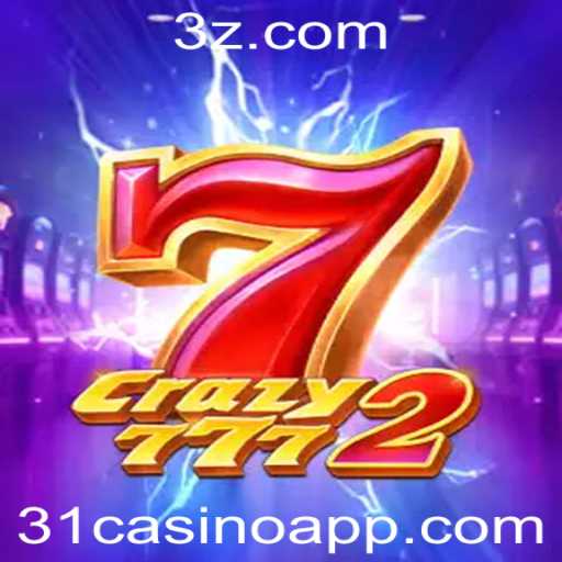 Crazy7772: A Nova Sensação dos Cassinos Online com 31casino