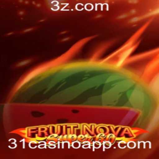 Descubra FruitNovaSuper60: A Nova Sensação do 31casino